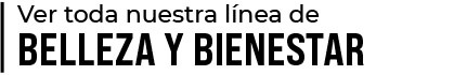 ver toda la línea de belleza y bienestar