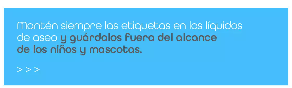 manten las etiquetas en los liquidos de aseo