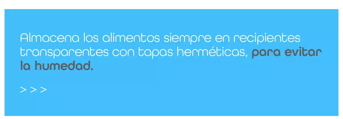 almacena los alimentos siempre enn recipientes