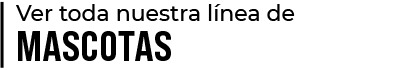 ver toda la línea de mascotas