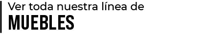 ver toda la línea de muebles
